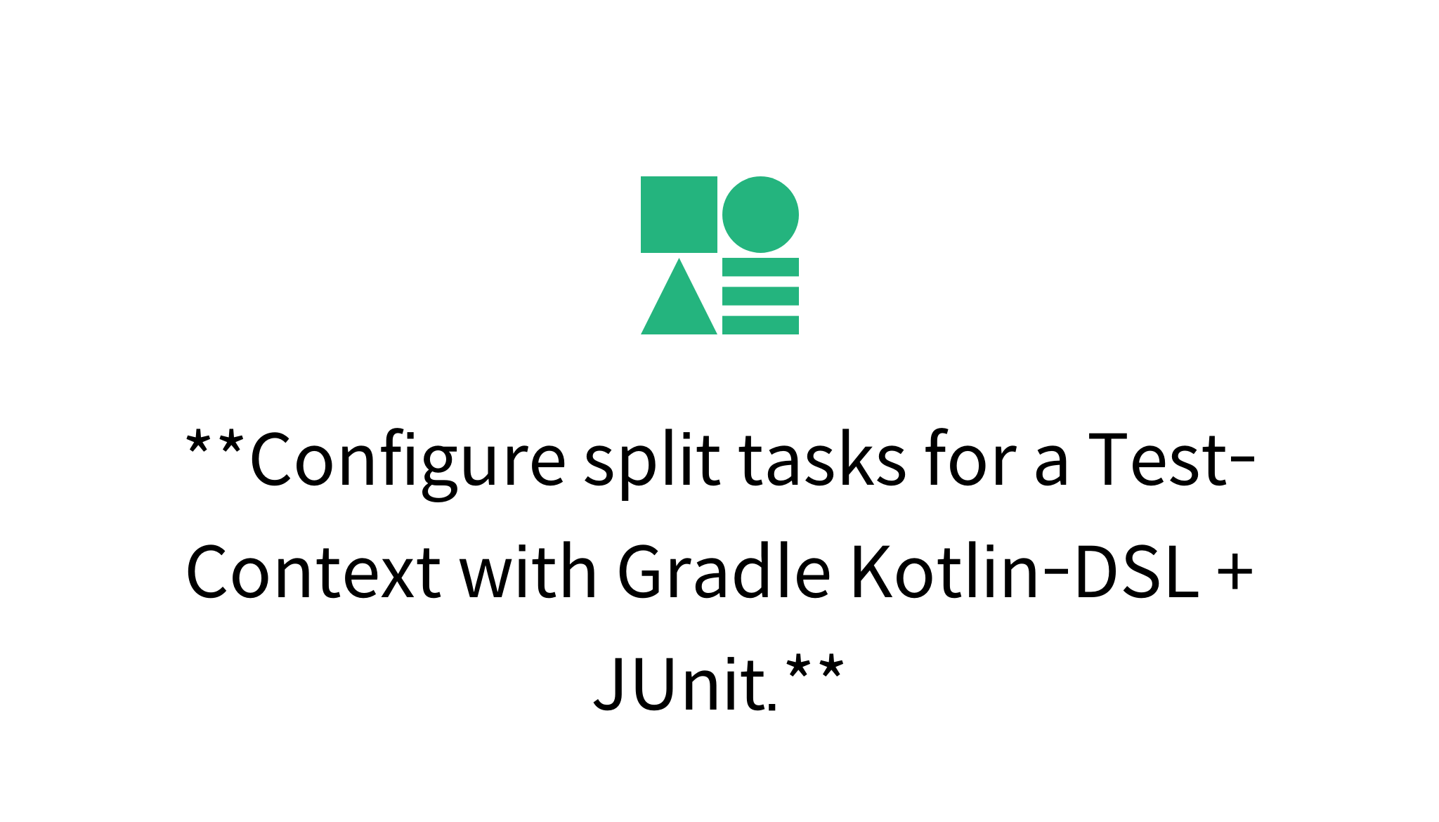 Configure Split Tasks For A Test-Context With Gradle Kotlin-DSL + JUnit ...